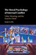 The Moral Psychology of Internal Conflict di Ralph D. Ellis edito da Cambridge University Press