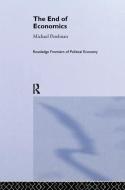 The End of Economics di Michael (Fitchburg State University Perelman edito da Taylor & Francis Ltd