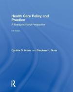 Health Care Policy and Practice di Cynthia D. (Plymouth State University Moniz, Stephen H. (Plymouth State University Gorin edito da Taylor & Francis Ltd