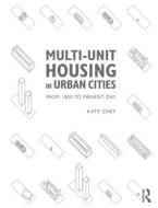 Multi-Unit Housing in Urban Cities di Katy (University of Toronto Chey edito da Taylor & Francis Ltd