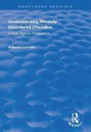 Understanding Mentally Disordered Offenders di Anthony Columbo edito da Taylor & Francis Ltd