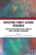 Revisiting Family Leisure Research edito da Taylor & Francis Ltd