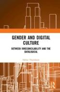 Gender and Digital Culture di Helen Thornham edito da Taylor & Francis Ltd
