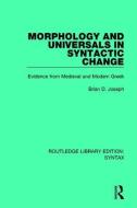 Morphology and Universals in Syntactic Change di Brian D. Joseph edito da Taylor & Francis Ltd