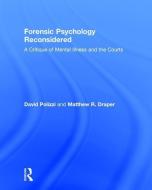 Forensic Psychology Reconsidered di David (Indiana State University) Polizzi, Matthew R. (Utah Valley University) Draper edito da Taylor & Francis Ltd