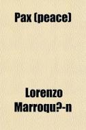 Pax Peace di Lorenzo Marroqun edito da General Books
