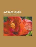 Average Jones di Samuel Hopkins Adams edito da General Books Llc