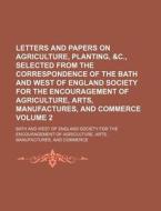 Letters And Papers On Agriculture, Plant di Bath Agriculture edito da Rarebooksclub.com