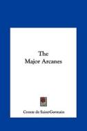 The Major Arcanes di Comte De Saint-Germain edito da Kessinger Publishing