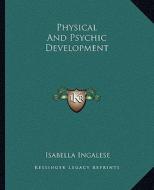 Physical and Psychic Development di Isabella Ingalese edito da Kessinger Publishing