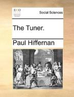 The Tuner di Paul Hiffernan edito da Gale Ecco, Print Editions