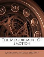 The Measurement Of Emotion di Carington 1892-1947 edito da Nabu Press