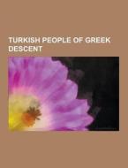 Turkish People Of Greek Descent di Source Wikipedia edito da University-press.org