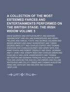 A Collection of the Most Esteemed Farces and Entertainments Performed on the British Stage Volume 5; The Irish Widow di David Garrick edito da Rarebooksclub.com