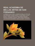 Real Academia de Bellas Artes de San Fernando di Source Wikipedia edito da Books LLC, Reference Series