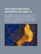 The Northwestern Reporter Volume 113 di Iowa Supreme Court edito da Rarebooksclub.com