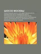 Shosse Moskvy: Leningradskoe Shosse, Ura di Istochnik Wikipedia edito da Books LLC, Wiki Series
