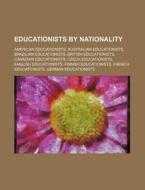 Educationists By Nationality: American E di Source Wikipedia edito da Books LLC, Wiki Series