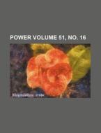Power Volume 51, No. 16 di Books Group edito da Rarebooksclub.com