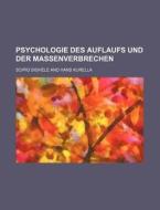 Psychologie Des Auflaufs Und Der Massenverbrechen di Scipio Sighele edito da General Books Llc