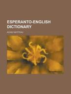 Esperanto-English Dictionary di Achile Motteau edito da Rarebooksclub.com
