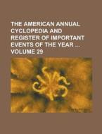 The American Annual Cyclopedia and Register of Important Events of the Year Volume 29 di Anonymous edito da Rarebooksclub.com