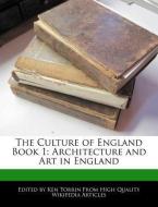 The Culture of England Book 1: Architecture and Art in England di Ken Torrin edito da WEBSTER S DIGITAL SERV S