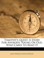 Timothy's Quest: A Story for Anybody, Young or Old, Who Cares to Read It edito da Nabu Press