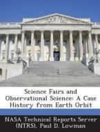 Science Fairs And Observational Science di Paul D Lowman edito da Bibliogov