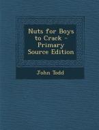 Nuts for Boys to Crack di John Todd edito da Nabu Press