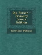 Die Perser di Timotheus Milesius edito da Nabu Press