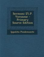 Sermoni D'I.P. Veronese di Ippolito Pindemonte edito da Nabu Press