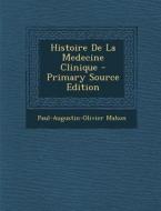 Histoire de La Medecine Clinique di Paul-Augustin-Olivier Mahon edito da Nabu Press
