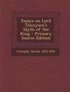 Essays on Lord Tennyson's Idylls of the King di Harold Littledale edito da Nabu Press