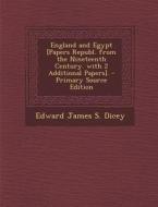 England and Egypt [Papers Republ. from the Nineteenth Century. with 2 Additional Papers]. - Primary Source Edition di Edward James S. Dicey edito da Nabu Press