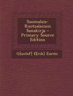 Suomalais-Ruotsalainen Sanakirja - Primary Source Edition di G[ustaf] E[rik] Euren edito da Nabu Press