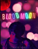 Blood Moon di Connor Noble edito da Lulu.com