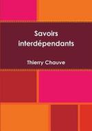Savoirs Interdependants di Thierry Chauve edito da Lulu.com