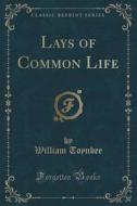 Lays Of Common Life (classic Reprint) di William Toynbee edito da Forgotten Books