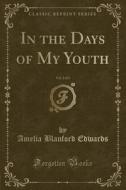 In The Days Of My Youth, Vol. 2 Of 3 (classic Reprint) di Amelia Blanford Edwards edito da Forgotten Books