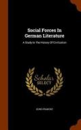 Social Forces In German Literature di Kuno Francke edito da Arkose Press