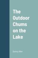 The Outdoor Chums on the Lake di Quincy Allen edito da Lulu.com