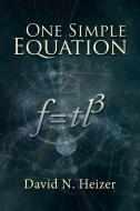One Simple Equation: F=tl3 di David N. Heizer edito da ELM HILL BOOKS