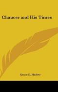Chaucer and His Times di Grace E. Hadow edito da Kessinger Publishing