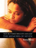 Hot Buttered Biscuits and Jam the Memoirs of Seven di Bates Bethel Bates edito da AUTHORHOUSE