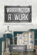 Warrington at Work di Janice Hayes edito da Amberley Publishing