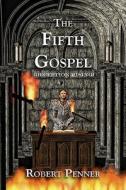 The Fifth Gospel di Robert Penner edito da Createspace