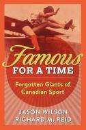 Famous And Forgotten di Jason Wilson, Richard M. Reid edito da Dundurn Press