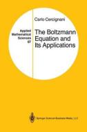 The Boltzmann Equation and Its Applications di Carlo Cercignani edito da Springer New York