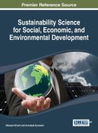 Sustainability Science for Social, Economic, and Environmental Development di Nilanjan Ghosh, Ghosh, Anandajit Goswami edito da Information Science Reference